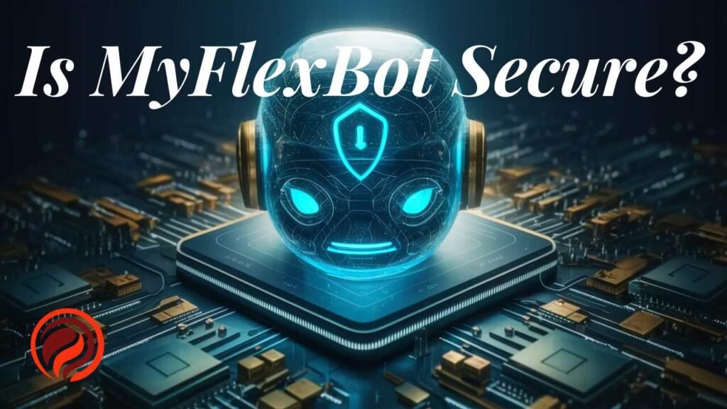 Is MyFlexBot Secure