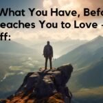 Love What You Have, Before Life Teaches You to Lov – Tymoff A Comprehensive Guide