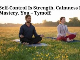 Self-Control Is Strength, Calmness Is Mastery, You – Tymoff