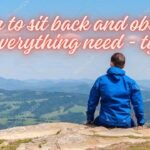 Learn to Sit Back and Observe. Not Everything Need – Tymoff